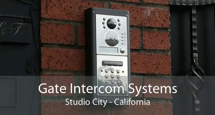 Gate Intercom Systems Studio City - California